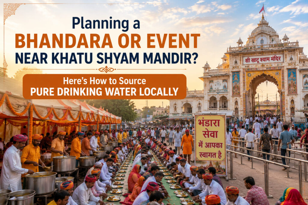 Planning a Bhandara or Event Near Khatu Shyam Mandir? Here’s How to Source Pure Drinking Water Locally