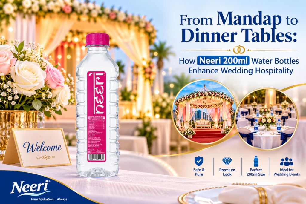 From Mandap to Dinner Tables: How Neeri 200ml Water Bottles Enhance Wedding Hospitality